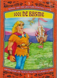 1001 de basme. Antologie de texte pentru clasele I-VIII