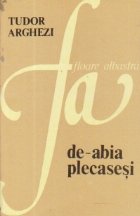 De-abia plecasesi - Versuri