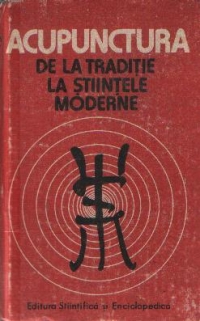 Acupunctura de la traditie la stiintele moderne