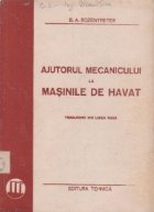 Ajutorul mecanicului la masinile de havat