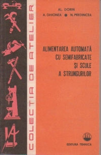 Alimentarea automata cu semifabricate si scule a strungurilor