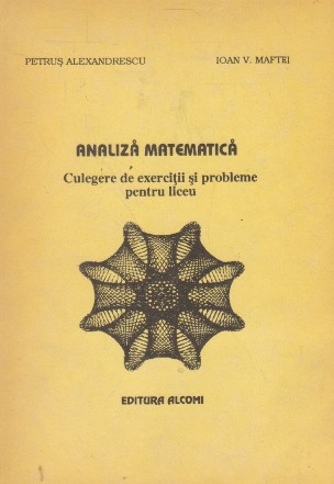 Analiza matematica. Culegere de exercitii si probleme pentru liceu