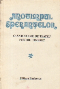 Anotimpul sperantelor - O antologie de teatru pentru tineret