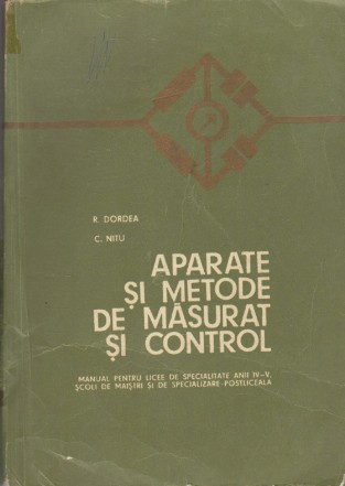 Aparate si Metode de Masurat si Control. Manual pentru licee de specialitate anii IV-V, scoli de maistri si de specializare postliceala