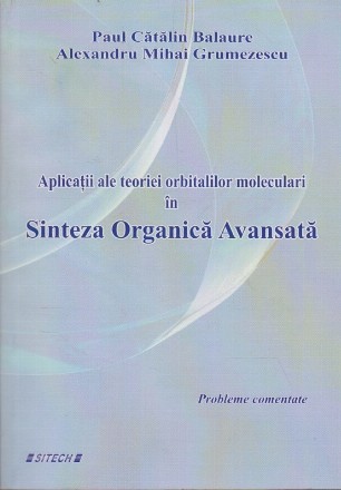 Aplicatii ale Teoriei Orbitalilor Moleculari in Sinteza Organica Avansata