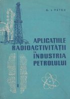 Aplicatiile radioactivitatii in industria petrolului