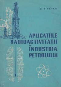 Aplicatiile radioactivitatii in industria petrolului