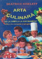 Arta culinara de la simplu la rafinament