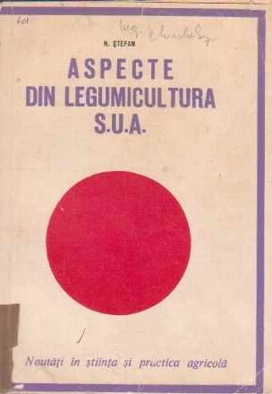 Aspecte din Legumicultura S.U.A. - Noutati in stiinta si practica agricola