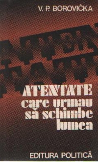 Atentate care urmau sa schimbe lumea