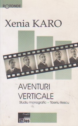 Aventuri verticale. Studiu monografic - Tiberiu Iliescu