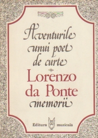 Aventurile unui poet de curte. Memorii (Lorenzo da Ponte)