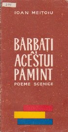 Barbati Acestui Pamint Poeme Scenice