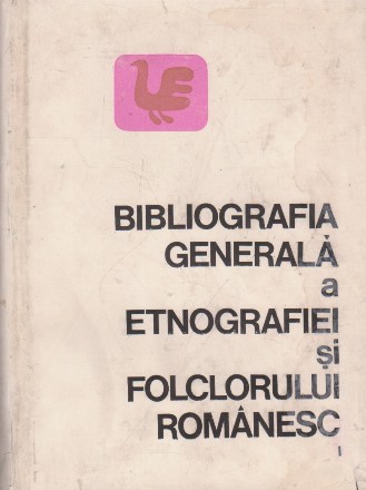 Bibliografia generala a etnografiei si folclorului romanesc (1800-1891), Volumul I