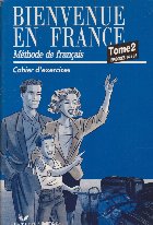 Bienvenue en france. Methode de francais, Tome 2 Episodes 14 a 26 - Cahier d exercices