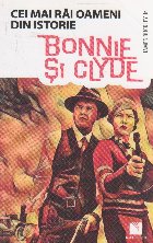 Bonnie si Clyde. Cei mai rai oameni din istorie