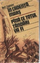 In cadenta, mars.  Pina ce totul tandari va fi (Cum am trait epoca nazista 1933 - 1945)