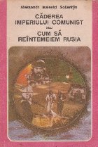 Caderea Imperiului Comunist Sau Cum Sa Reintemeiem Rusia