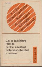 Cai si Modalitati Folosite pentru Educarea Materialist-Stiintifica a Maselor