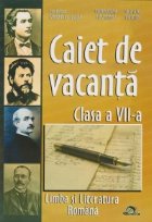 Caiet de vacanta. Limba si literatura romana - Clasa a VII-a