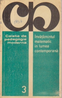 Caiete pedagogice moderne - Invatamintul matematic in lumea contemporana