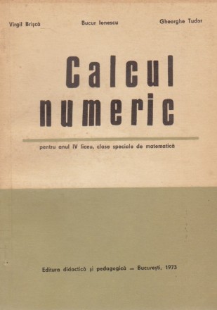 Calcul Numeric, pentru anul IV liceu, clase speciale de matematica