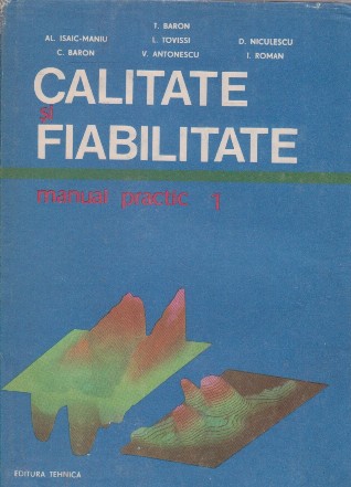 Calitate si fiabilitate. Manual practic, Volumul I