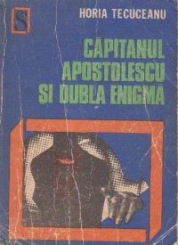 Capitanul Apostolescu si dubla enigma