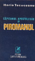 Capitanul Apostolescu Piromanul