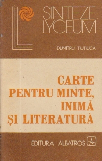 Carte pentru minte, inima si literatura - O antologie a eseului romanesc -