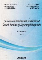 Cercetari fundamentale in domeniul Ordinii Publice si Sigurantei Nationale. Curs master, Vol. II