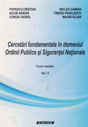 Cercetari fundamentale in domeniul Ordinii Publice si Sigurantei Nationale. Curs master, Vol. II