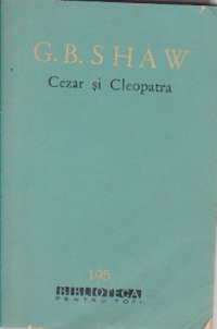 Cezar si Cleopatra. Ucenicul Diavolului. Pygmalion