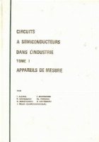 Circuits a semiconducteurs dans l\'industrie, Tome I - Appareils de mesure