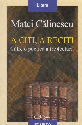 A citi, a reciti. Catre o poetica a (re)lecturii