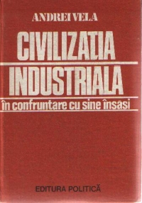 Civilizatia industriala in confruntare cu sine insasi