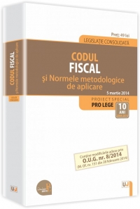 Codul fiscal si Normele metodologice de aplicare.Legislatie consolidata - 5 martie 2014. Contine modificarile aduse prin O.U.G. nr. 8/2014 (M. Of. nr. 151 din 28 februarie 2014)