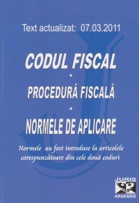 Codul fiscal. Procedura fiscala. Normele de aplicare. Text actualizat 7 martie 2011