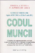 Codul Muncii - Editia a XVIII-a - 5 aprilie 2011