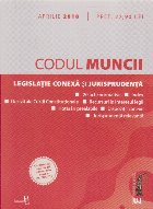 Codul Muncii Legislatie conexa jurisprudenta