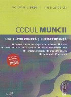 Codul Muncii. Legislatie conexa si Jurisprudenta. Octombrie 2020