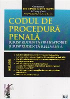 Codul penal. Jurisprudenta obligatorie. Jurisprudenta relevanta