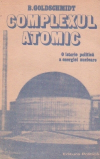 Complexul atomic - O istorie politica a energiei nucleare