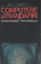 Computere si trandafiri sau Paradoxurile progresului