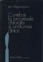 Contributii la progresele chirurgiei si anatomiei clinice