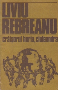 Craisorul Horia. Ciuleandra (Centenar Liviu Rebreanu)