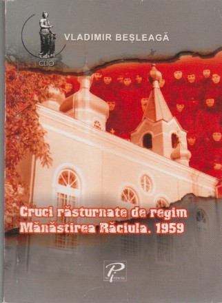 Cruci Rasturnate de Regim. Manastirea Raciula. 1959