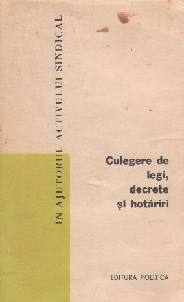 Culegere de legi, decrete si hotariri, Vol. 13, În ajutorul activului sindical