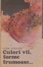 Culori vii, forme frumoase  - proze -