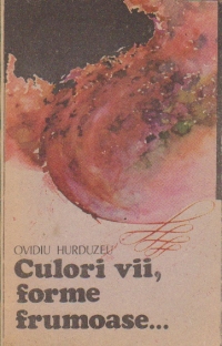 Culori vii, forme frumoase  - proze -